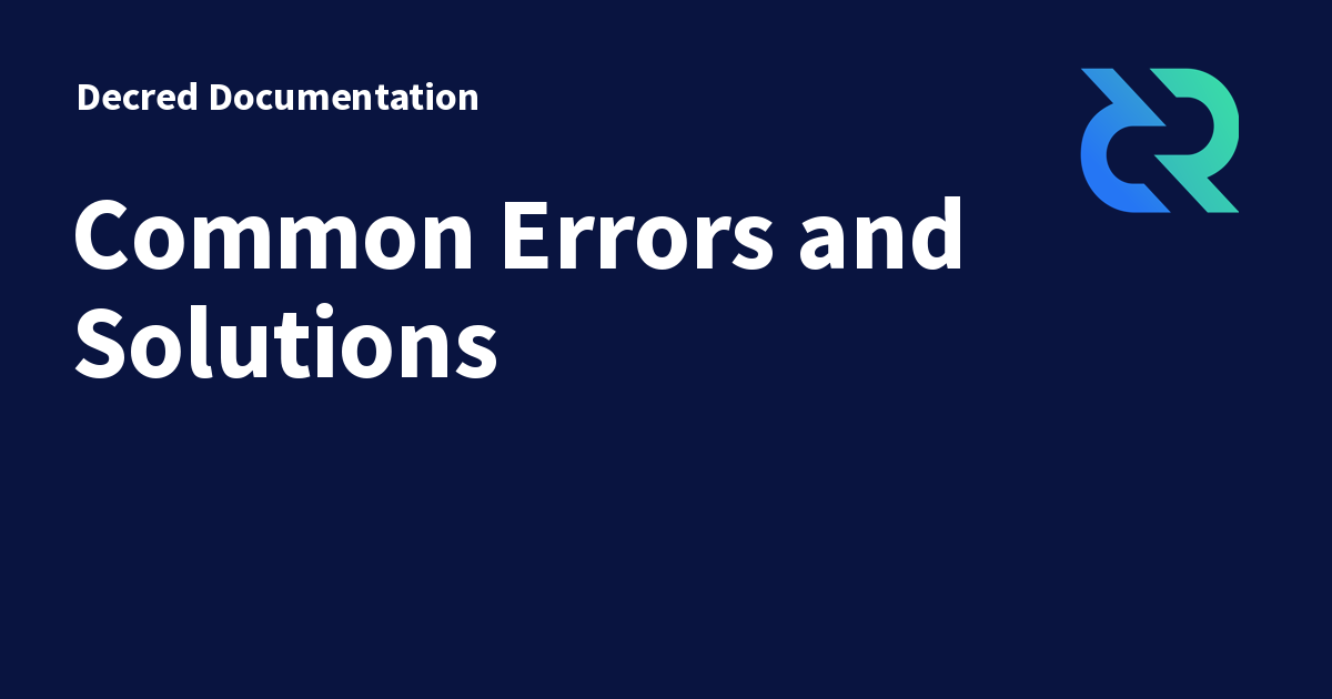 Common Errors and Solutions - Decred Documentation