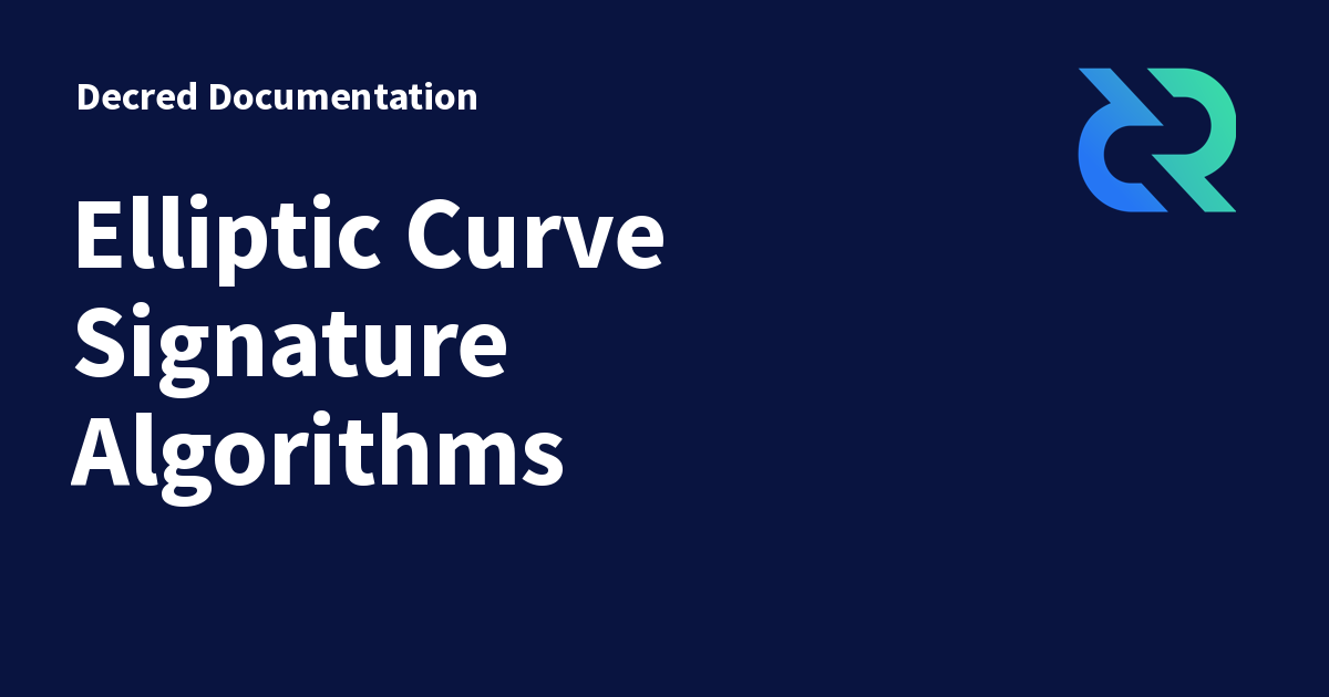 Elliptic Curve Signature Algorithms - Decred Documentation