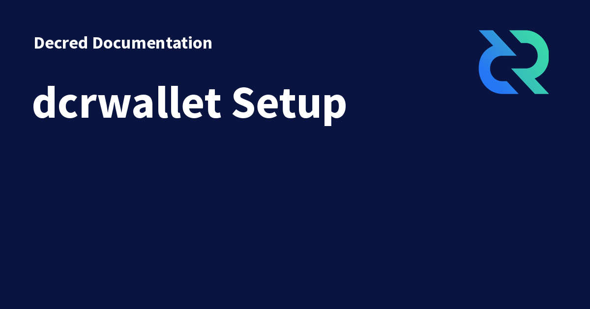 dcrwallet Setup - Decred Documentation